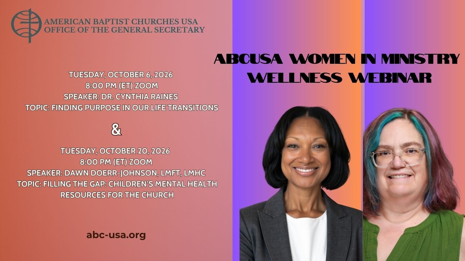 ABCUSA Women in Ministry Wellness Webinar — Tuesday, October 6, 2026, 8:00 PM ET on Zoom, speaker Dr. Cynthia Raines on Finding Purpose in Our Life Transitions; and Tuesday, October 20, 2026, 8:00 PM ET on Zoom, speaker Dawn Doerr-Johnson, LMFT, LMHC, on Filling the Gap: Children's Mental Health Resources for the Church